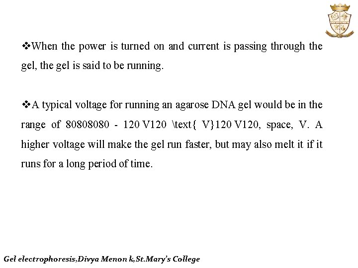 v. When the power is turned on and current is passing through the gel,
