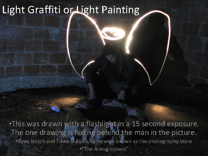 Light Graffiti or Light Painting • This was drawn with a flashlight in a