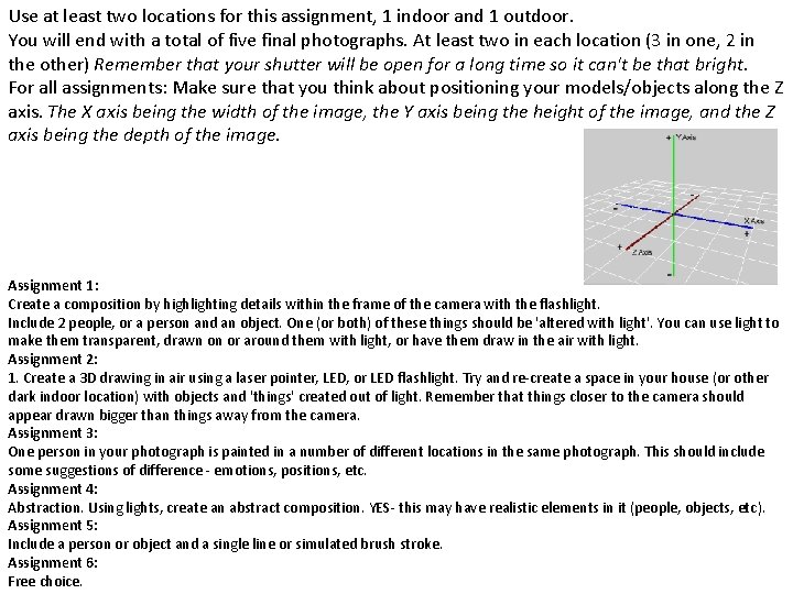 Use at least two locations for this assignment, 1 indoor and 1 outdoor. You