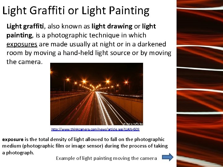 Light Graffiti or Light Painting Light graffiti, also known as light drawing or light