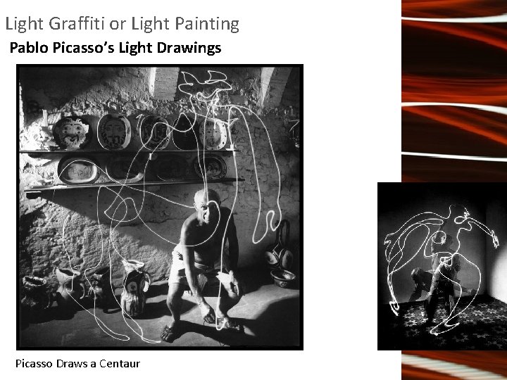 Light Graffiti or Light Painting Pablo Picasso’s Light Drawings Picasso Draws a Centaur 