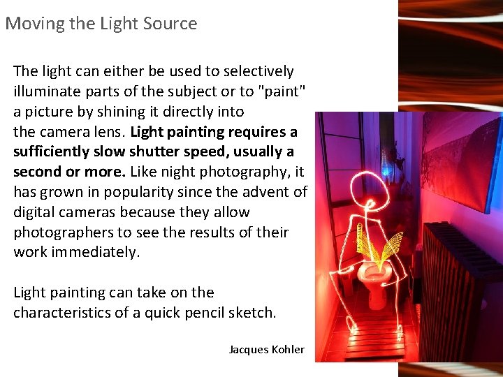 Moving the Light Source The light can either be used to selectively illuminate parts