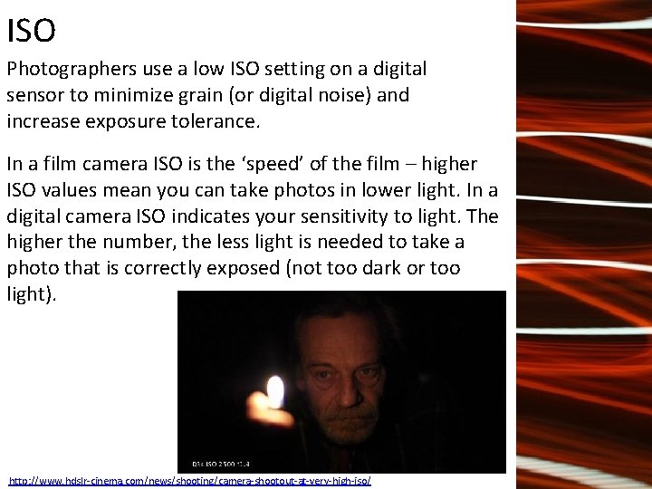 ISO Photographers use a low ISO setting on a digital sensor to minimize grain