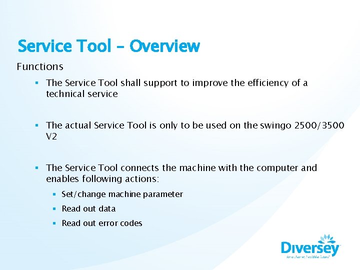 Service Tool – Overview Functions § The Service Tool shall support to improve the