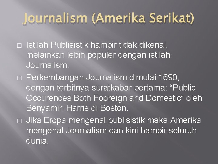 Journalism (Amerika Serikat) � � � Istilah Publisistik hampir tidak dikenal, melainkan lebih populer