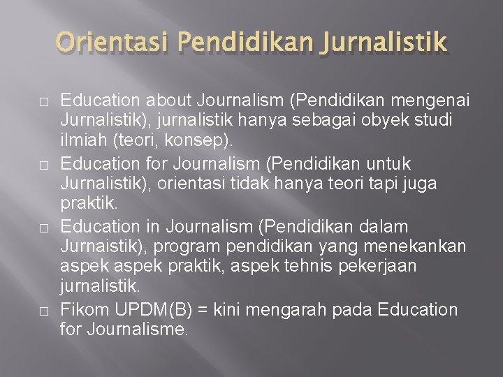 Orientasi Pendidikan Jurnalistik � � Education about Journalism (Pendidikan mengenai Jurnalistik), jurnalistik hanya sebagai Orientasi Pendidikan Jurnalistik � � Education about Journalism (Pendidikan mengenai Jurnalistik), jurnalistik hanya sebagai
