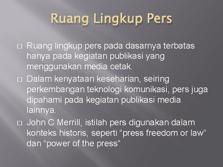 Ruang Lingkup Pers � � � Ruang lingkup pers pada dasarnya terbatas hanya pada Ruang Lingkup Pers � � � Ruang lingkup pers pada dasarnya terbatas hanya pada