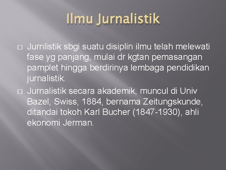 Ilmu Jurnalistik � � Jurnlistik sbgi suatu disiplin ilmu telah melewati fase yg panjang,