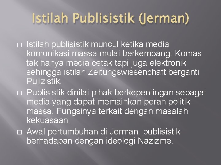 Istilah Publisistik (Jerman) � � � Istilah publisistik muncul ketika media komunikasi massa mulai