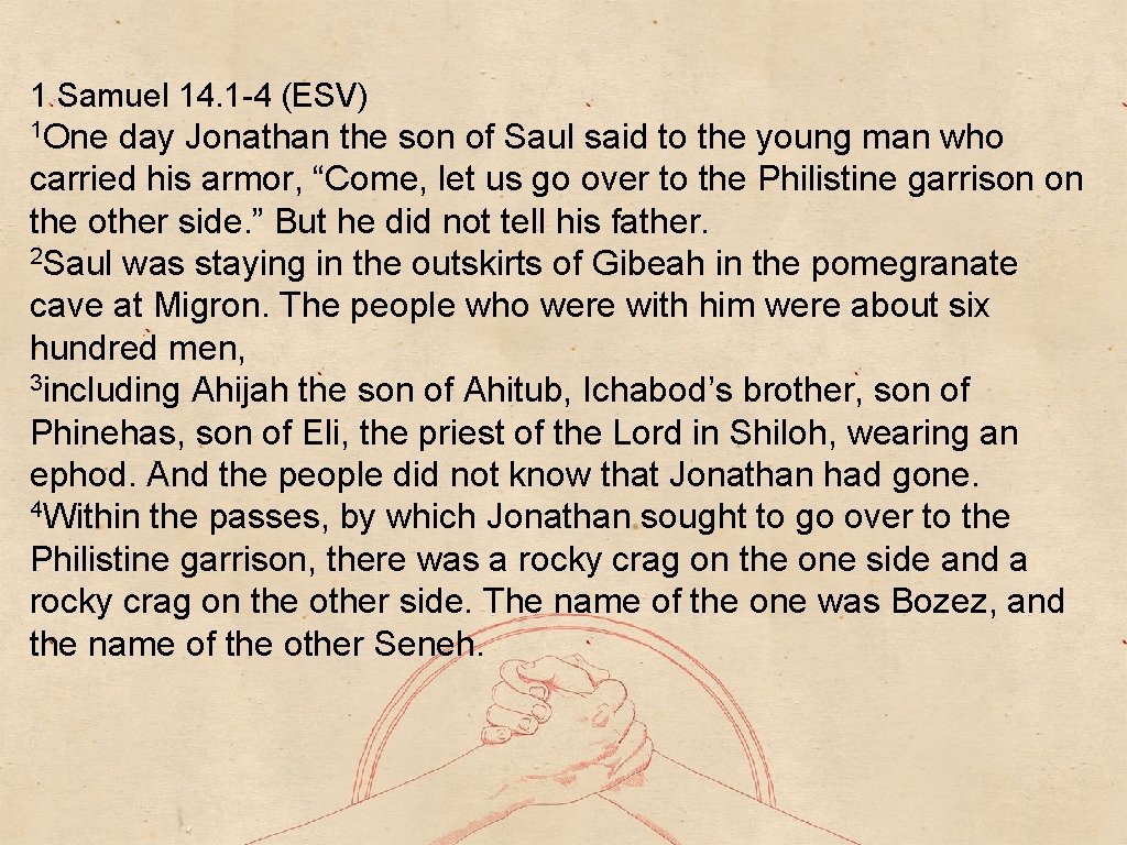 1 Samuel 14. 1 -4 (ESV) 1 One day Jonathan the son of Saul