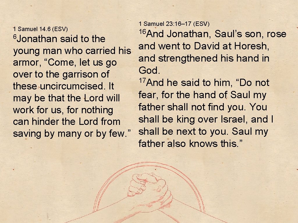 1 Samuel 14. 6 (ESV) 6 Jonathan said to the 1 Samuel 23: 16–