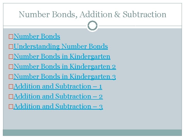 Number Bonds, Addition & Subtraction �Number Bonds �Understanding Number Bonds �Number Bonds in Kindergarten