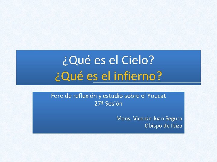 ¿Qué es el Cielo? ¿Qué es el infierno? Foro de reflexión y estudio sobre ¿Qué es el Cielo? ¿Qué es el infierno? Foro de reflexión y estudio sobre