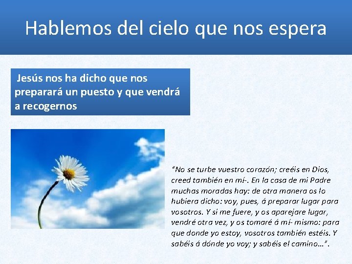 Hablemos del cielo que nos espera Jesús nos ha dicho que nos preparará un Hablemos del cielo que nos espera Jesús nos ha dicho que nos preparará un