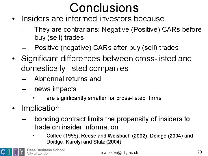 Conclusions • Insiders are informed investors because – – They are contrarians: Negative (Positive) Conclusions • Insiders are informed investors because – – They are contrarians: Negative (Positive)