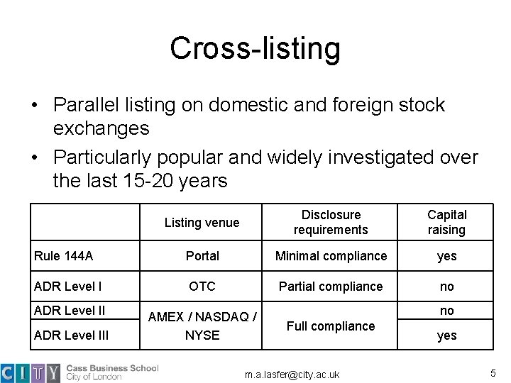 Cross-listing • Parallel listing on domestic and foreign stock exchanges • Particularly popular and Cross-listing • Parallel listing on domestic and foreign stock exchanges • Particularly popular and