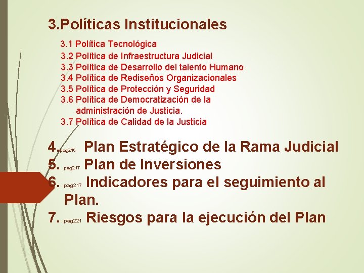 3. Políticas Institucionales 3. 1 Política Tecnológica 3. 2 Política de Infraestructura Judicial 3.