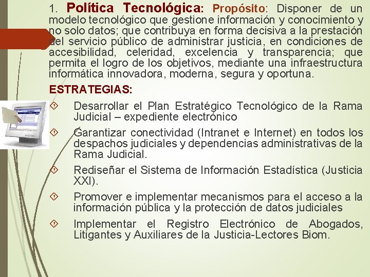 1. Política Tecnológica: Propósito: Disponer de un modelo tecnológico que gestione información y conocimiento