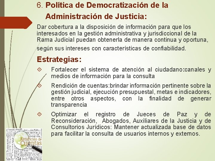 6. Política de Democratización de la Administración de Justicia: Dar cobertura a la disposición