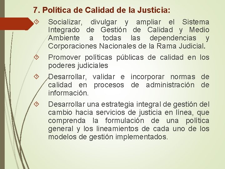 7. Política de Calidad de la Justicia: Socializar, divulgar y ampliar el Sistema Integrado