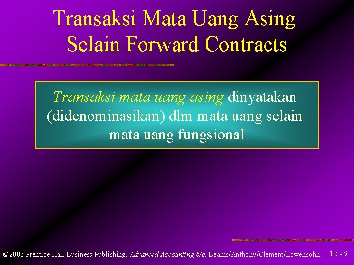 Transaksi Mata Uang Asing Selain Forward Contracts Transaksi mata uang asing dinyatakan (didenominasikan) dlm