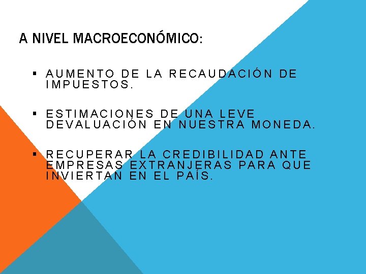 A NIVEL MACROECONÓMICO: § AUMENTO DE LA RECAUDACIÓN DE IMPUESTOS. § ESTIMACIONES DE UNA A NIVEL MACROECONÓMICO: § AUMENTO DE LA RECAUDACIÓN DE IMPUESTOS. § ESTIMACIONES DE UNA