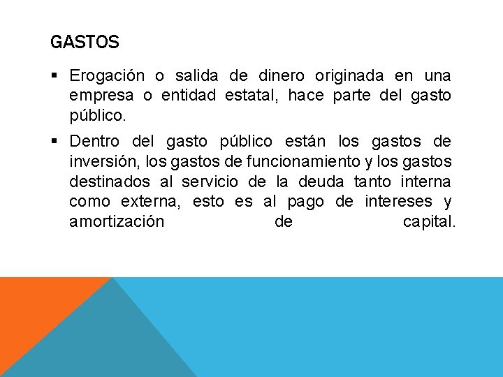 GASTOS § Erogación o salida de dinero originada en una empresa o entidad estatal, GASTOS § Erogación o salida de dinero originada en una empresa o entidad estatal,