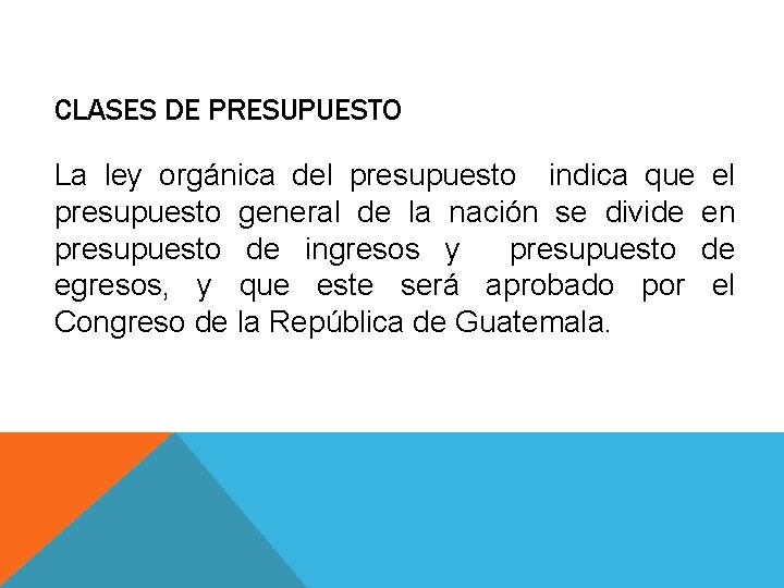 CLASES DE PRESUPUESTO La ley orgánica del presupuesto indica que el presupuesto general de CLASES DE PRESUPUESTO La ley orgánica del presupuesto indica que el presupuesto general de