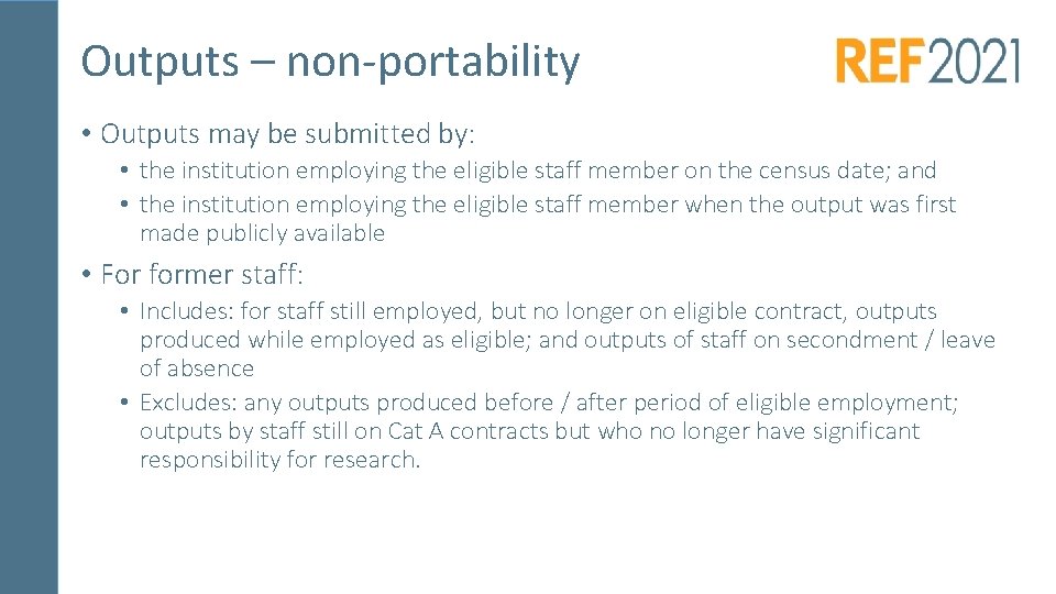 Outputs – non-portability • Outputs may be submitted by: • the institution employing the