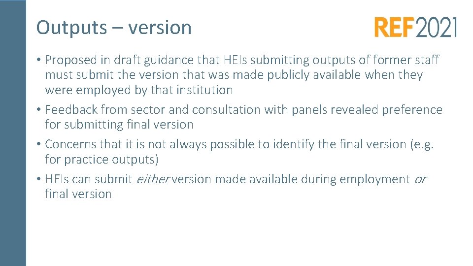 Outputs – version • Proposed in draft guidance that HEIs submitting outputs of former