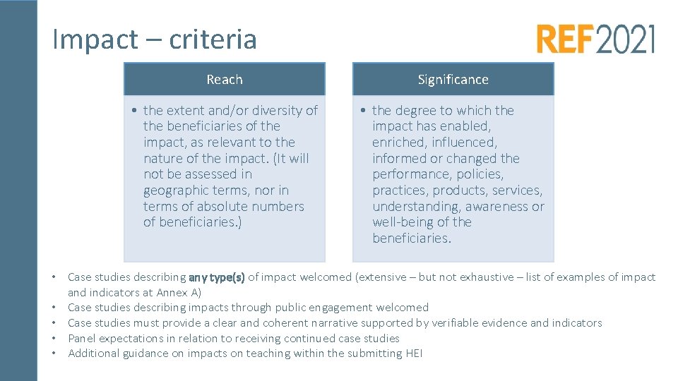 Impact – criteria Reach Significance • the extent and/or diversity of the beneficiaries of