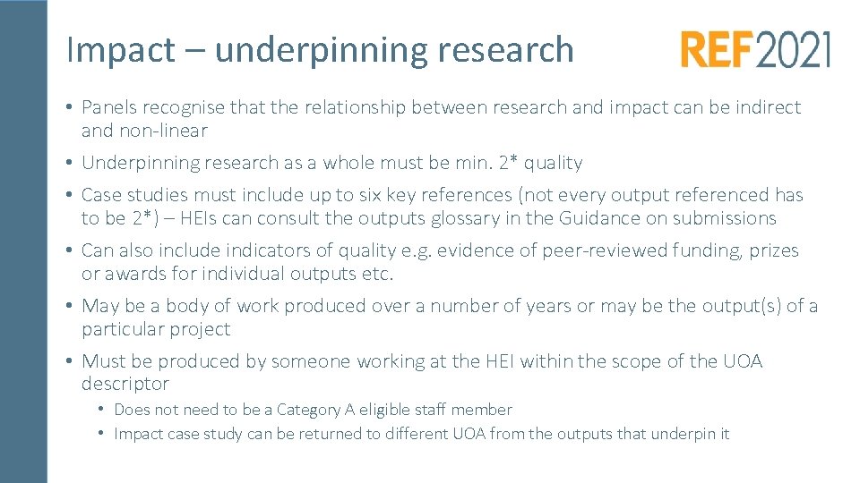 Impact – underpinning research • Panels recognise that the relationship between research and impact