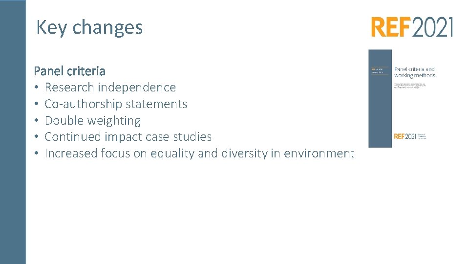 Key changes Panel criteria • Research independence • Co-authorship statements • Double weighting •