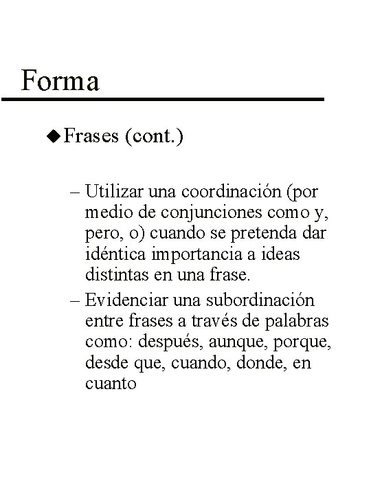 Forma u Frases (cont. ) – Utilizar una coordinación (por medio de conjunciones como