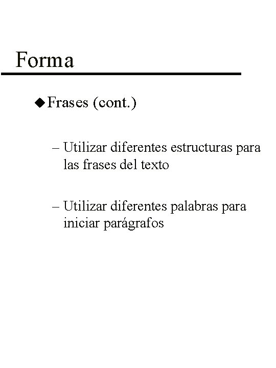 Forma u Frases (cont. ) – Utilizar diferentes estructuras para las frases del texto