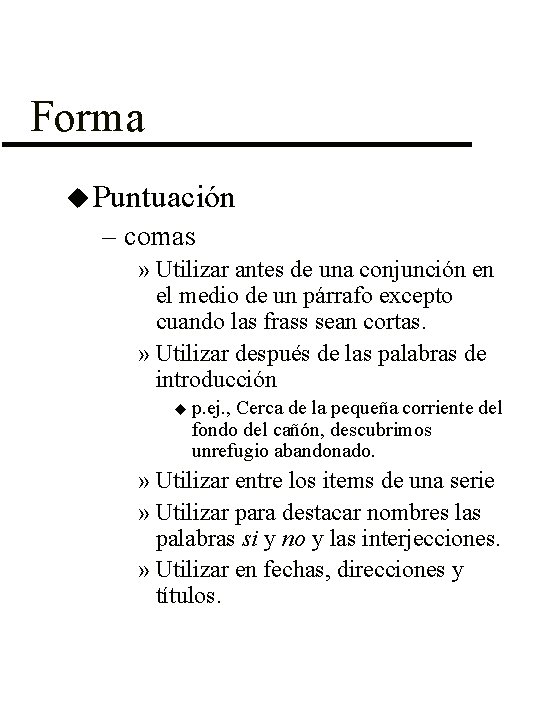 Forma u Puntuación – comas » Utilizar antes de una conjunción en el medio