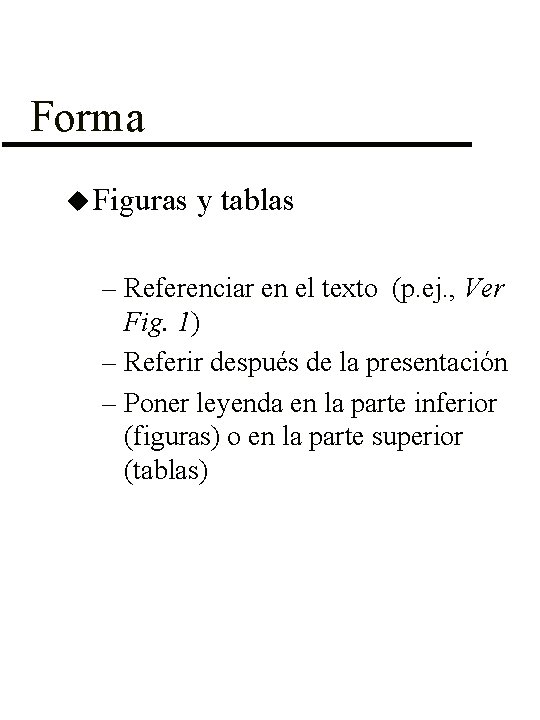 Forma u Figuras y tablas – Referenciar en el texto (p. ej. , Ver