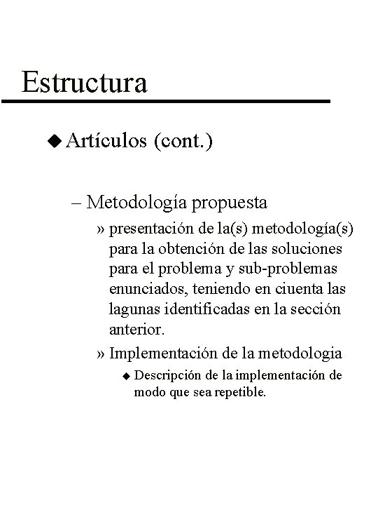 Estructura u Artículos (cont. ) – Metodología propuesta » presentación de la(s) metodología(s) para