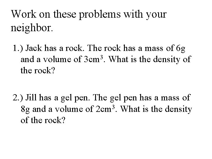 Work on these problems with your neighbor. 1. ) Jack has a rock. The