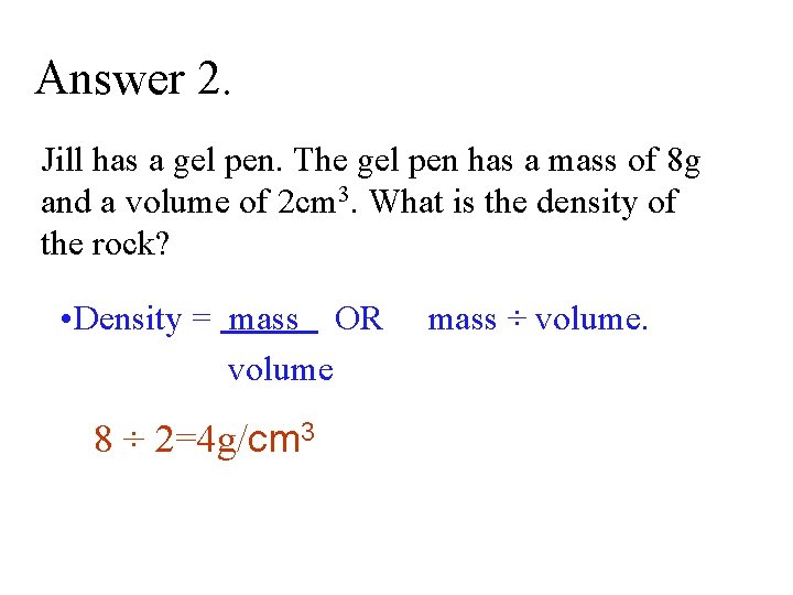 Answer 2. Jill has a gel pen. The gel pen has a mass of