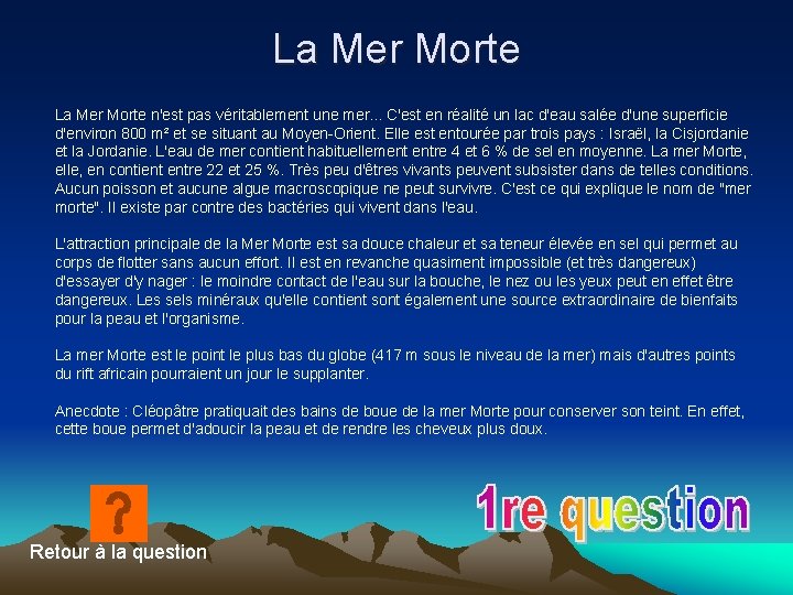 La Mer Morte n'est pas véritablement une mer. . . C'est en réalité un