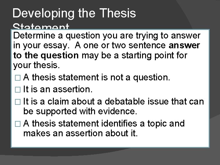 Developing the Thesis Statement Determine a question you are trying to answer in your Developing the Thesis Statement Determine a question you are trying to answer in your