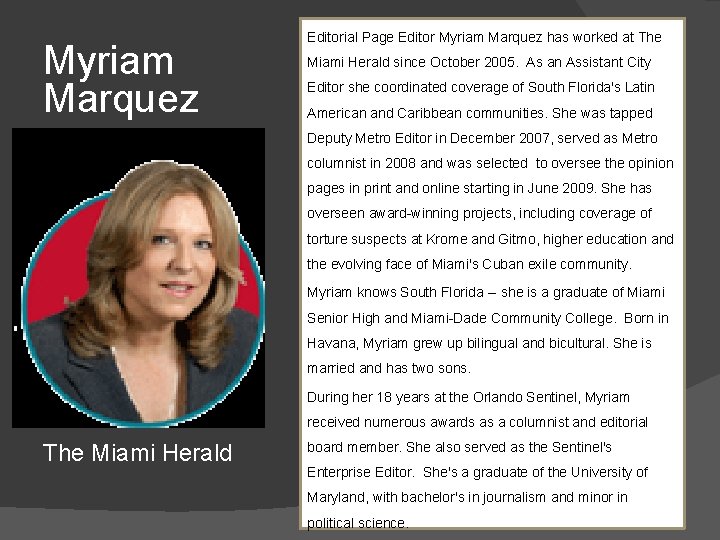 Myriam Marquez Editorial Page Editor Myriam Marquez has worked at The Miami Herald since Myriam Marquez Editorial Page Editor Myriam Marquez has worked at The Miami Herald since