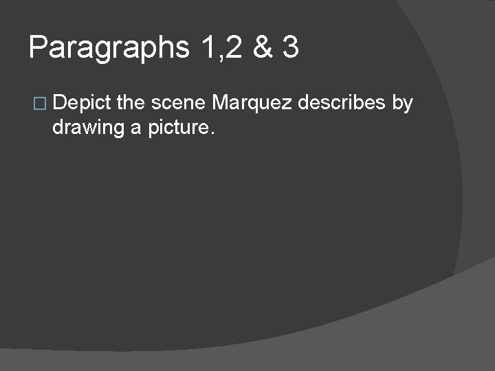 Paragraphs 1, 2 & 3 � Depict the scene Marquez describes by drawing a Paragraphs 1, 2 & 3 � Depict the scene Marquez describes by drawing a