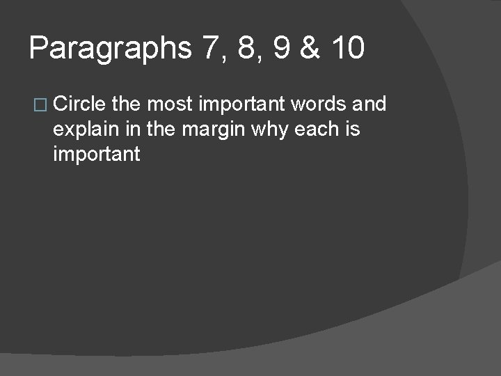 Paragraphs 7, 8, 9 & 10 � Circle the most important words and explain Paragraphs 7, 8, 9 & 10 � Circle the most important words and explain