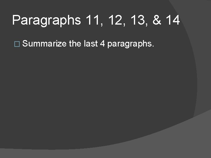 Paragraphs 11, 12, 13, & 14 � Summarize the last 4 paragraphs. Paragraphs 11, 12, 13, & 14 � Summarize the last 4 paragraphs.