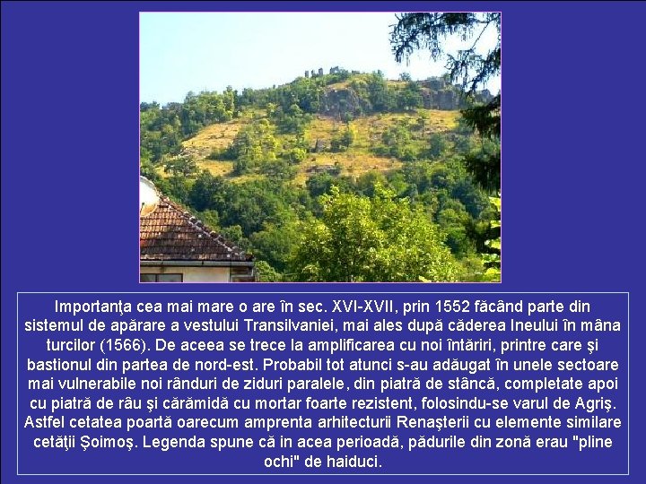 Importanţa cea mai mare o are în sec. XVI-XVII, prin 1552 făcând parte din