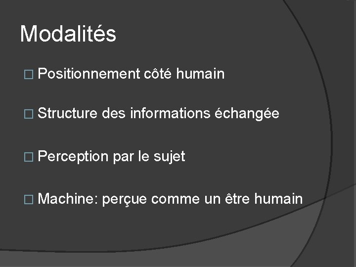 Modalités � Positionnement � Structure des informations échangée � Perception � Machine: côté humain