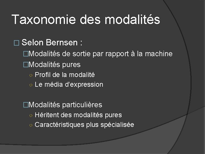 Taxonomie des modalités � Selon Bernsen : �Modalités de sortie par rapport à la