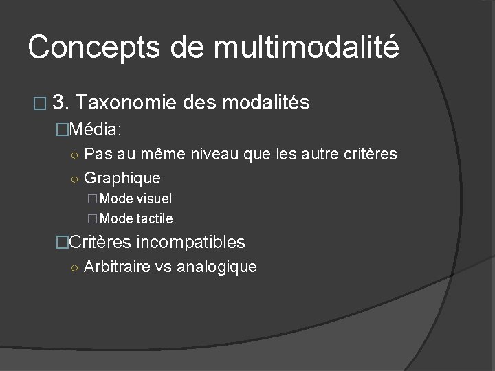 Concepts de multimodalité � 3. Taxonomie des modalités �Média: ○ Pas au même niveau